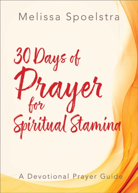 30 Days of Prayer for Spiritual Stamina : A Devotional Prayer Guide, EPUB eBook