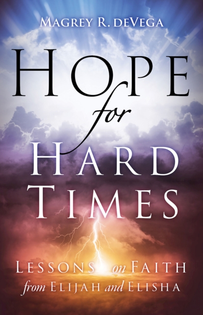 Hope for Hard Times : Lessons on Faith from Elijah and Elisha, EPUB eBook