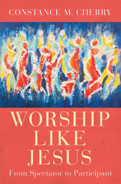 Worship Like Jesus : A Guide for Every Follower, EPUB eBook