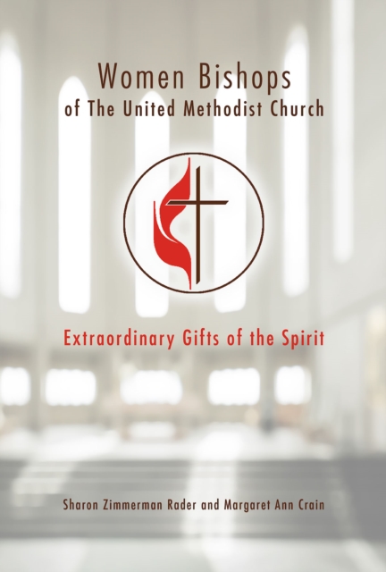 Women Bishops of The United Methodist Church : Extraordinary Gifts of the Spirit, EPUB eBook