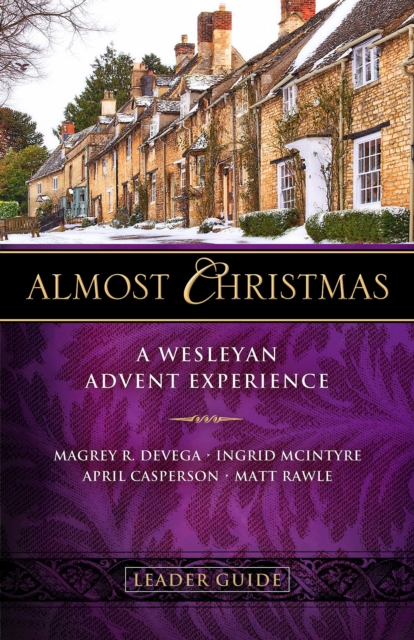 Almost Christmas Leader Guide : A Wesleyan Advent Experience, EPUB eBook