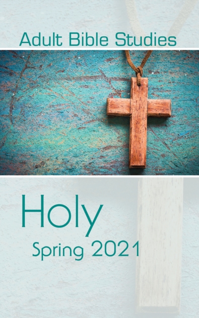 Adult Bible Studies Spring 2021 Student : Holy, EPUB eBook