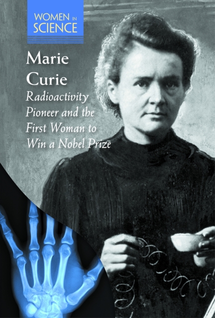 Marie Curie : Radioactivity Pioneer and the First Woman to Win a Nobel Prize, PDF eBook