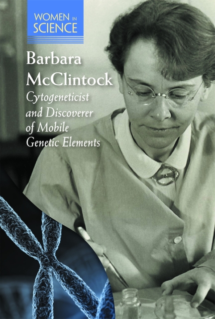 Barbara McClintock : Cytogeneticist and Discoverer of Mobile Genetic Elements, PDF eBook