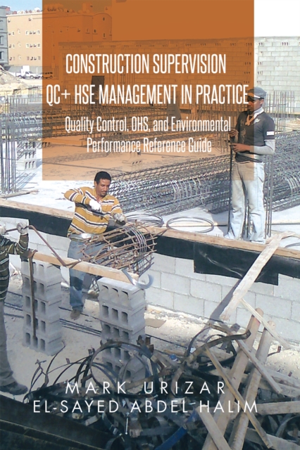 Construction Supervision Qc + Hse Management in Practice : Quality Control, Ohs, and Environmental Performance Reference Guide, EPUB eBook