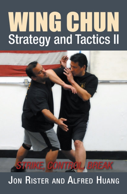 Wing Chun Strategy and Tactics Ii : Strike, Control, Break, EPUB eBook
