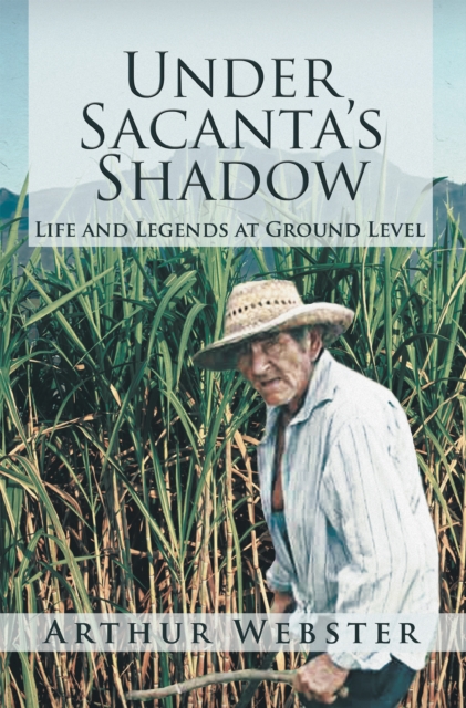 Under Sacanta'S Shadow : Life and Legends at Ground Level, EPUB eBook