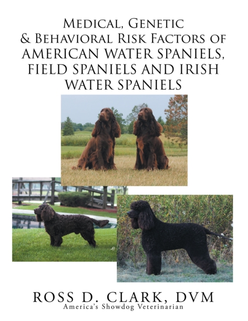Medical, Genetic & Behavioral Risk Factors of American Water Spaniels, Field Spaniels and Irish Water Spaniels, EPUB eBook