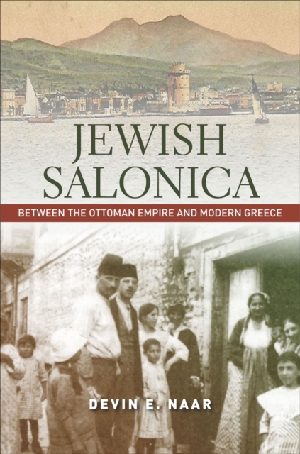 Jewish Salonica : Between the Ottoman Empire and Modern Greece, EPUB eBook
