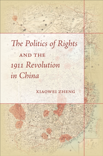 The Politics of Rights and the 1911 Revolution in China, EPUB eBook