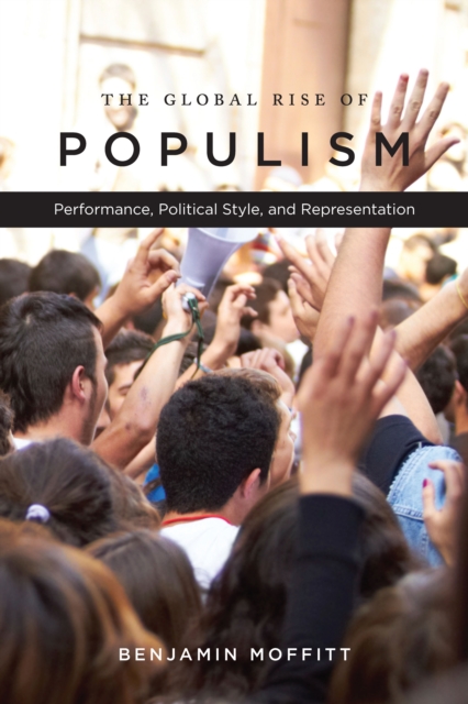 The Global Rise of Populism : Performance, Political Style, and Representation, Paperback / softback Book