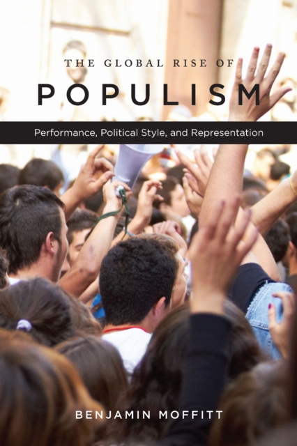 The Global Rise of Populism : Performance, Political Style, and Representation, Paperback / softback Book