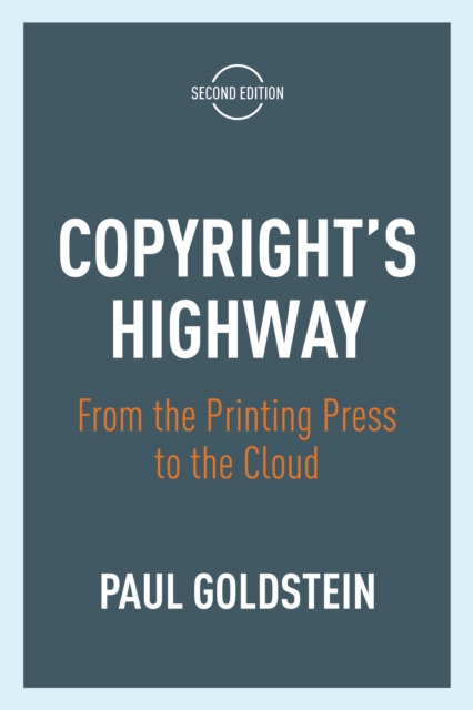Copyright's Highway : From the Printing Press to the Cloud, Second Edition, Hardback Book