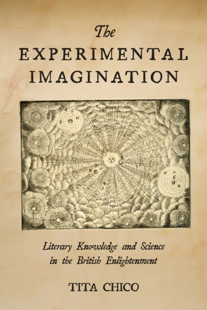 The Experimental Imagination : Literary Knowledge and Science in the British Enlightenment, Hardback Book