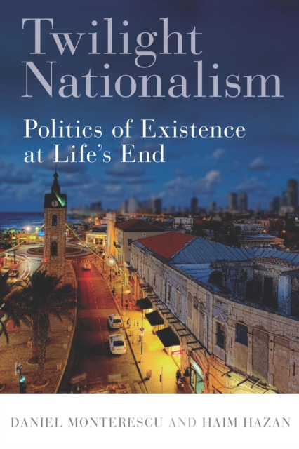 Twilight Nationalism : Politics of Existence at Life's End, EPUB eBook