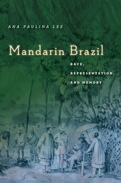 Mandarin Brazil : Race, Representation, and Memory, EPUB eBook