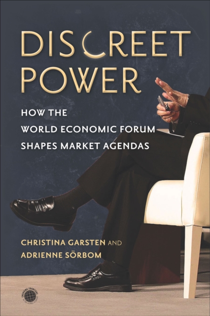 Discreet Power : How the World Economic Forum Shapes Market Agendas, EPUB eBook