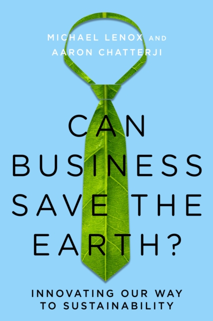 Can Business Save the Earth? : Innovating Our Way to Sustainability, EPUB eBook