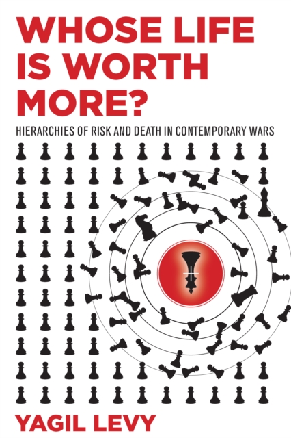 Whose Life Is Worth More? : Hierarchies of Risk and Death in Contemporary Wars, Hardback Book