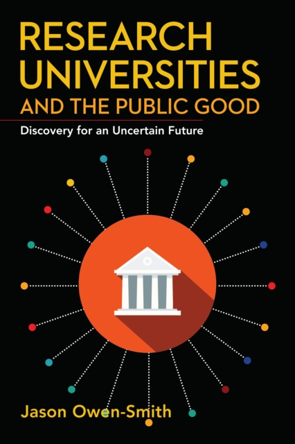 Research Universities and the Public Good : Discovery for an Uncertain Future, EPUB eBook