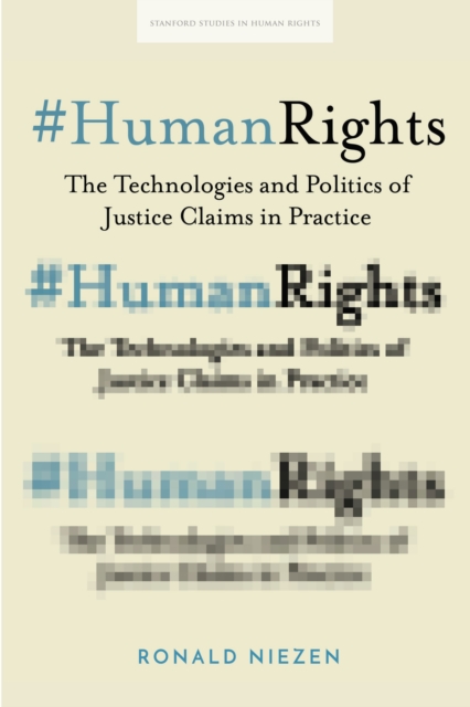 #HumanRights : The Technologies and Politics of Justice Claims in Practice, Hardback Book