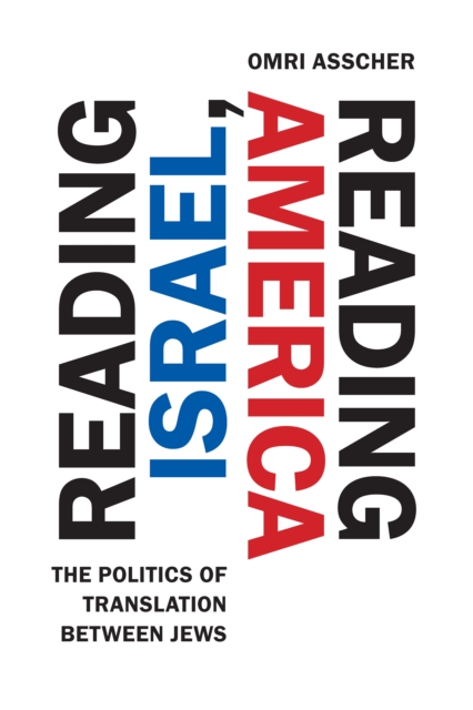 Reading Israel, Reading America : The Politics of Translation between Jews, EPUB eBook