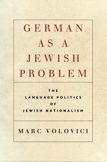 German as a Jewish Problem : The Language Politics of Jewish Nationalism, Hardback Book
