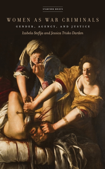 Women as War Criminals : Gender, Agency, and Justice, Paperback / softback Book