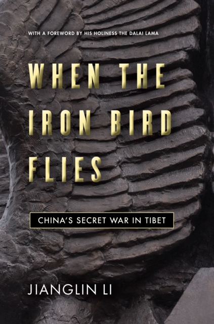 When the Iron Bird Flies : China's Secret War in Tibet, Hardback Book