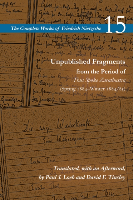 Unpublished Fragments from the Period of Thus Spoke Zarathustra (Spring 1884-Winter 1884/85) : Volume 15, Paperback / softback Book