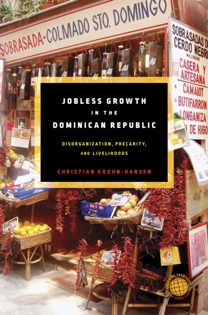 Jobless Growth in the Dominican Republic : Disorganization, Precarity, and Livelihoods, EPUB eBook
