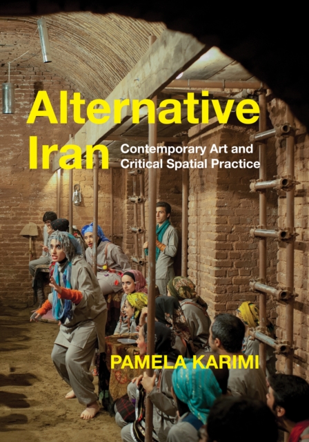 Alternative Iran : Contemporary Art and Critical Spatial Practice, Paperback / softback Book
