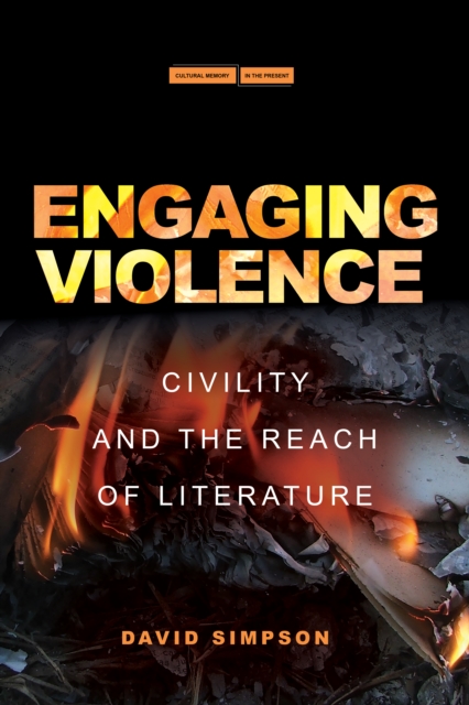 Engaging Violence : Civility and the Reach of Literature, Paperback / softback Book