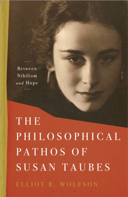 The Philosophical Pathos of Susan Taubes : Between Nihilism and Hope, EPUB eBook