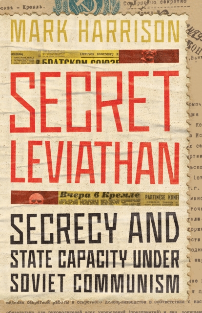Secret Leviathan : Secrecy and State Capacity under Soviet Communism, EPUB eBook