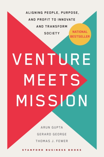 Venture Meets Mission : Aligning People, Purpose, and Profit to Innovate and Transform Society, Hardback Book