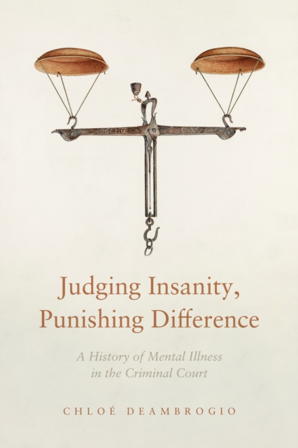 Judging Insanity, Punishing Difference : A History of Mental Illness in the Criminal Court, EPUB eBook