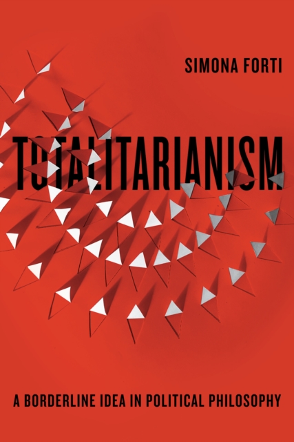 Totalitarianism : A Borderline Idea in Political Philosophy, EPUB eBook