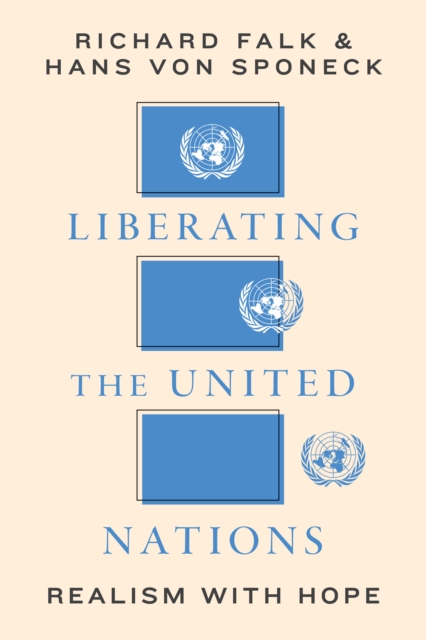 Liberating the United Nations : Realism with Hope, Hardback Book