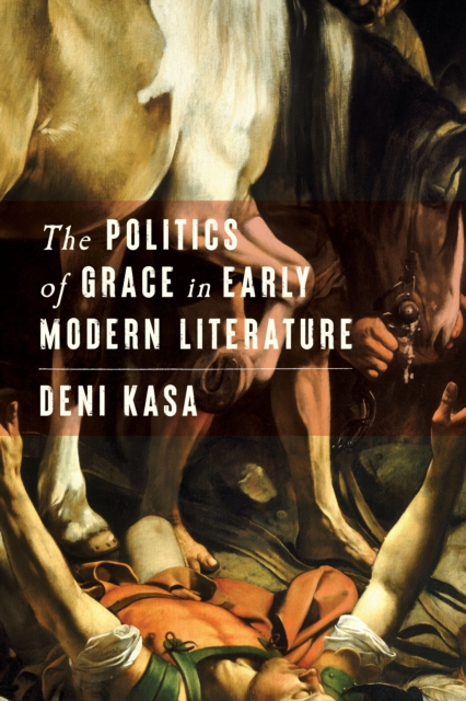 The Politics of Grace in Early Modern Literature, EPUB eBook
