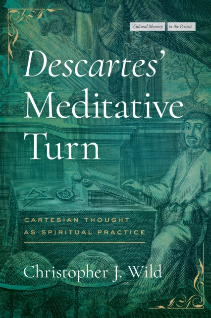 Descartes’ Meditative Turn : Cartesian Thought as Spiritual Practice, Paperback / softback Book