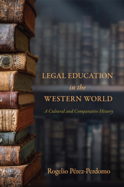 Legal Education in the Western World : A Cultural and Comparative History, Paperback / softback Book