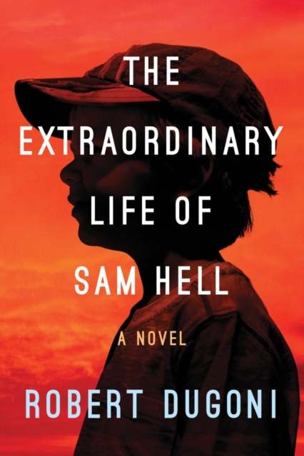 The Extraordinary Life of Sam Hell : A Novel, Paperback / softback Book
