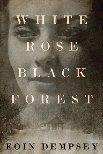 White Rose, Black Forest, Paperback / softback Book