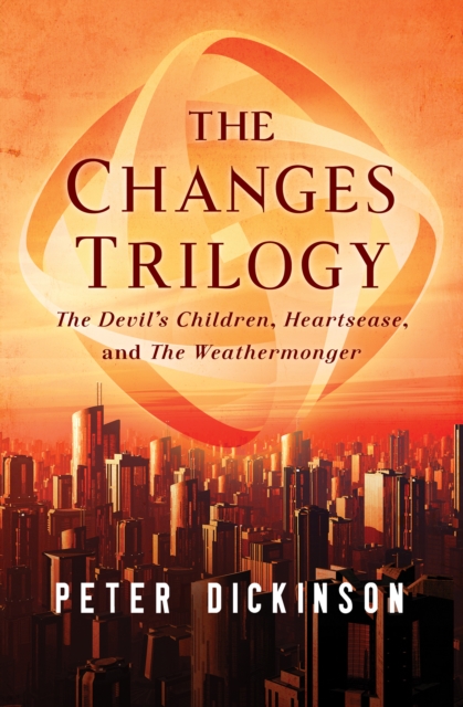 The Changes Trilogy : The Devil's Children, Heartsease, and The Weathermonger, EPUB eBook