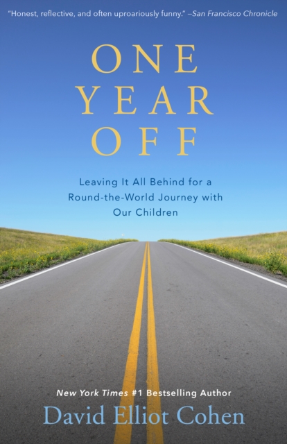 One Year Off : Leaving It All Behind for a Round-the-World Journey with Our Children, PDF eBook
