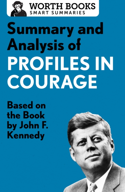 Summary and Analysis of Profiles in Courage : Based on the Book by John F. Kennedy, EPUB eBook