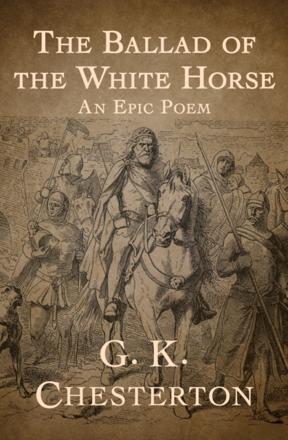 The Ballad of the White Horse : An Epic Poem, EPUB eBook