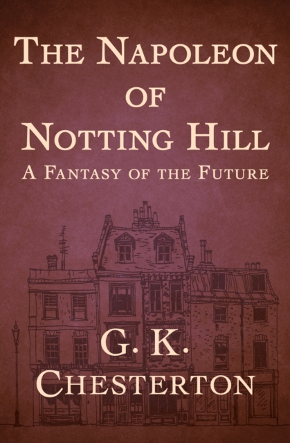 The Napoleon of Notting Hill, EPUB eBook