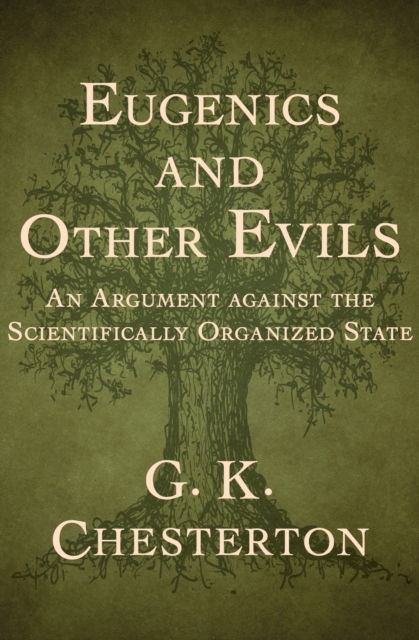 Eugenics and Other Evils : An Argument against the Scientifically Organized State, EPUB eBook